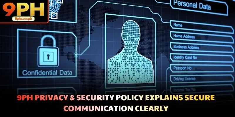 9PH Privacy & security policy explains secure communication clearly9PH Privacy & security policy explains secure communication clearly