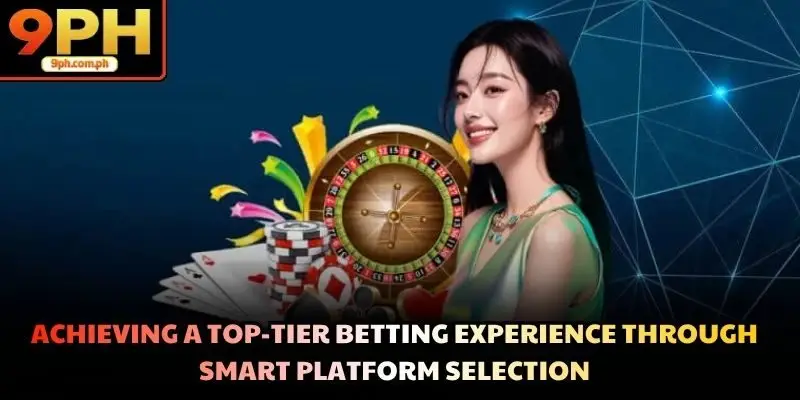 Achieving a top-tier Betting experience through smart platform selection