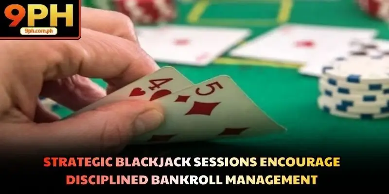 Strategic blackjack sessions encourage disciplined bankroll management