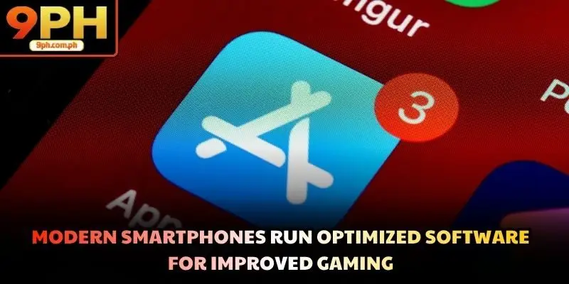 Modern smartphones run optimized software for improved gaming