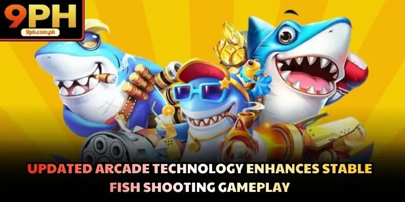 Updated arcade technology enhances stable fish shooting gameplay