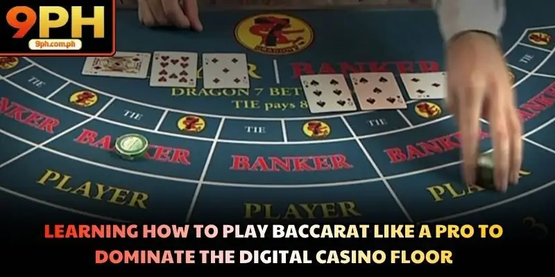 Learning how to play baccarat like a pro to dominate the digital casino floor