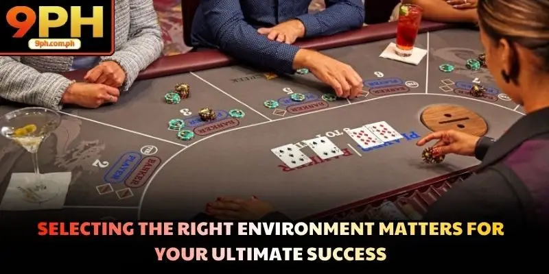 Selecting the right environment matters for your ultimate success