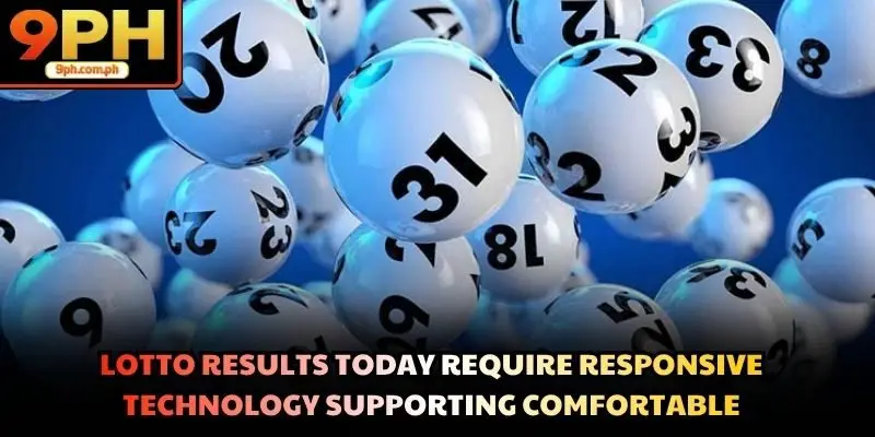 Lotto results today require responsive technology supporting comfortable