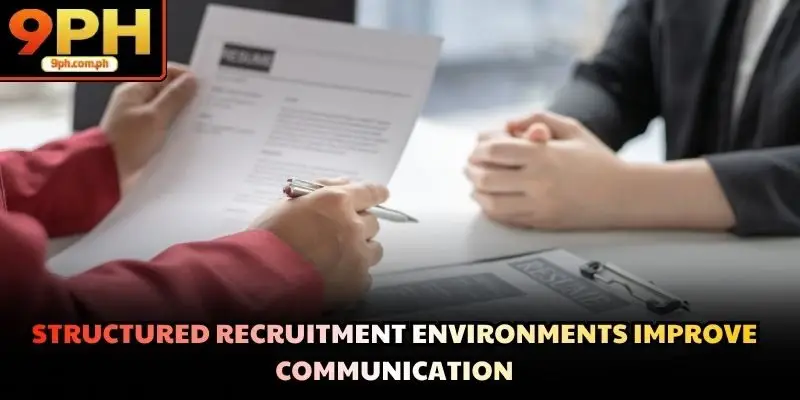 Structured recruitment environments improve communication