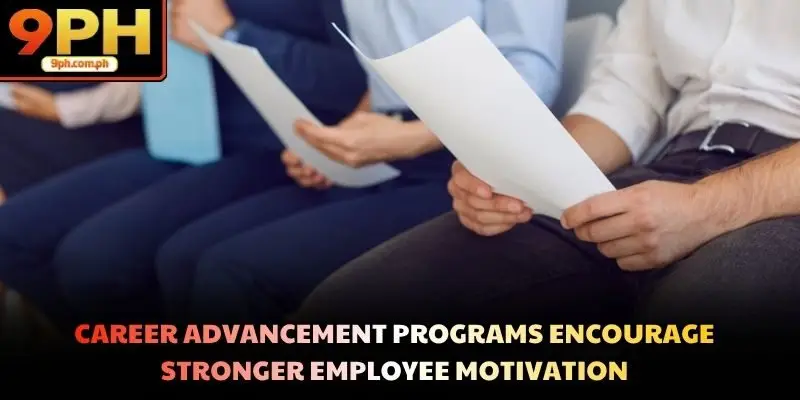 Career advancement programs encourage stronger employee motivation