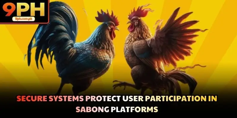 Secure systems protect user participation in Sabong platforms