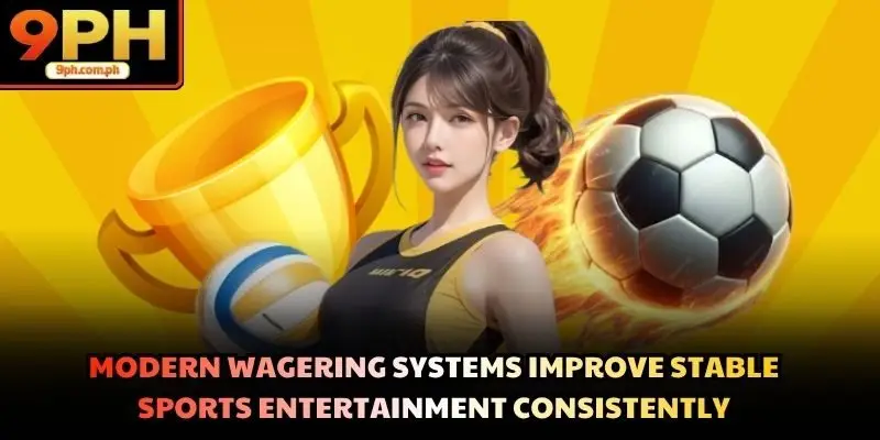Modern wagering systems improve stable sports entertainment consistently
