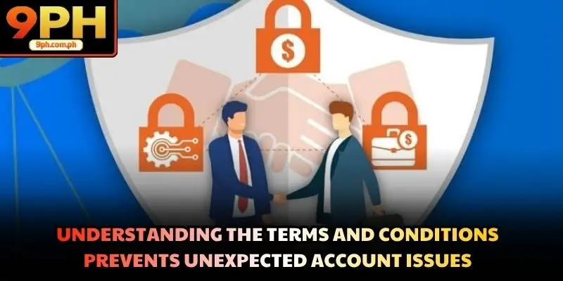 Understanding the terms and conditions prevents unexpected account issues